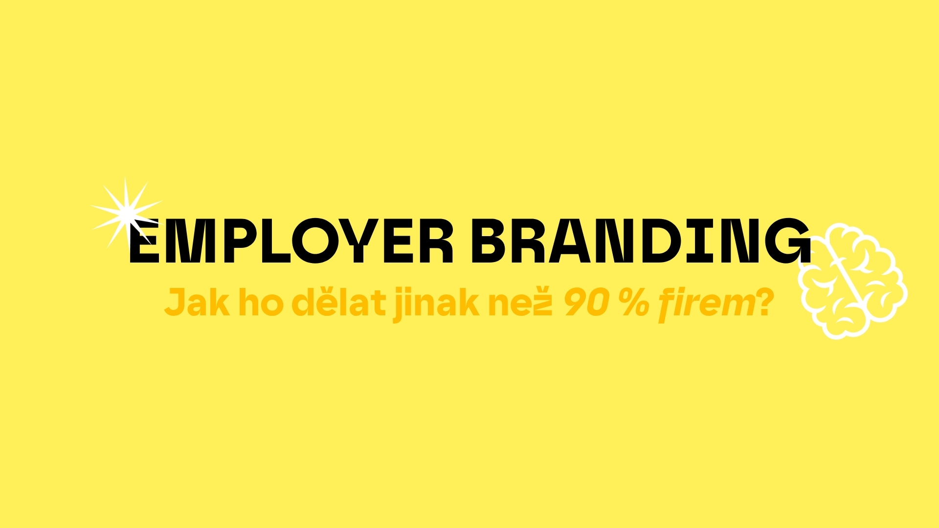 Employer branding: Jak ho dělat jinak než 90 % firem?